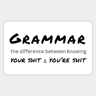 Grammar the difference between knowing your shit and you're shit Magnet